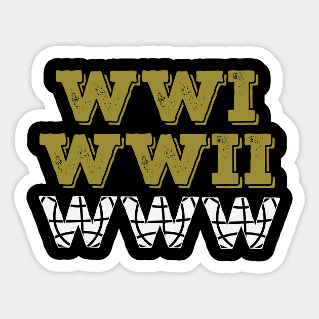 WW1 WW2 WWW - WW3 World War 3 is the World Wide Web Sticker by ozalshirts